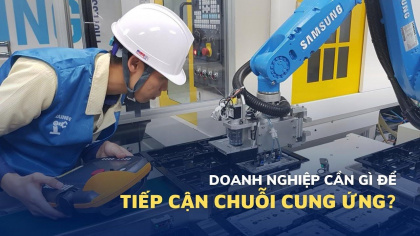 Doanh nghiệp cần gì để tiếp cận chuỗi cung ứng toàn cầu?