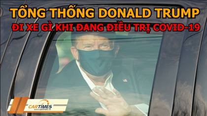 "Tất tần tật" về chiếc xe hộ tống Tổng thống Mỹ Donald Trump khi đang điều trị Covid-19