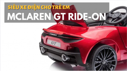 Siêu xe điện McLaren GT Ride-on: Trẻ em thích mê