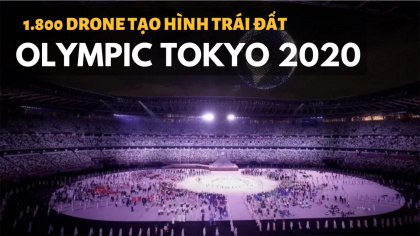Ấn tượng với hơn 1.800 máy bay drone tạo hình Trái Đất tại Olympic Tokyo 2020