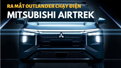 Mitsubishi Airtrek 2022 – Outlander bản chạy điện trình làng
