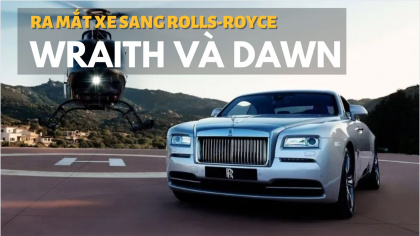 Xem Rolls-Royce Wraith và Dawn bản đặc biệt vừa ra mắt