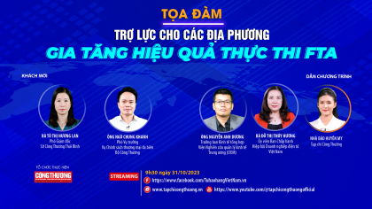 [TRỰC TUYẾN] Trợ lực cho các địa phương, gia tăng hiệu quả thực thi FTA
