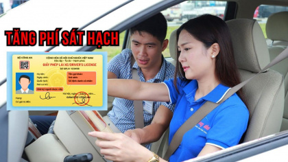 Chính thức tăng phí sát hạch bằng lái xe tất cả các hạng, có hợp lý hay không?