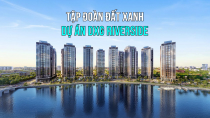 Dự án DXG Riverside của Tập đoàn Đất Xanh (DXG) đón "tin vui"