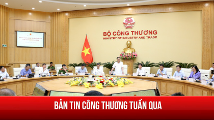 Hoạt động nổi bật của lãnh đạo Bộ Công Thương tuần qua (16/9 - 22/9)