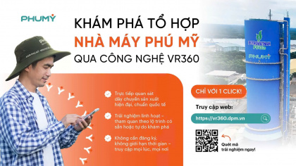 PVFCCo - Phú Mỹ ra mắt nền tảng tham quan tổ hợp Nhà máy Phú Mỹ trực tuyến bằng công nghệ VR360