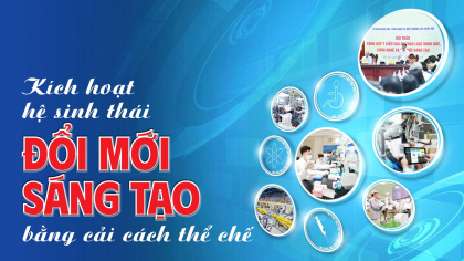 Kích hoạt hệ sinh thái đổi mới sáng tạo bằng cải cách thể chế