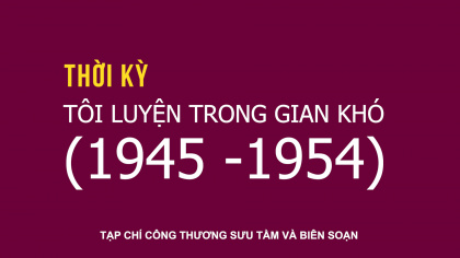 Giai đoạn 1945 - 1954: Tôi luyện trong gian khó
