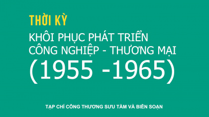 Giai đoạn 1955 - 1965: Khôi phục phát triển công nghiệp thương mại