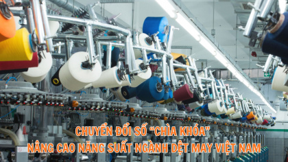 Chuyển đổi số “Chìa khóa” nâng cao năng suất ngành dệt may Việt Nam