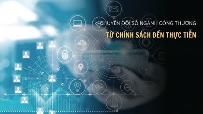 Chuyển đổi số ngành Công Thương - từ chính sách đến thực tiễn