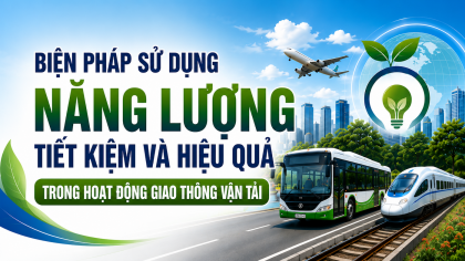 [TIẾT KIỆM ĐIỆN] Biện pháp sử dụng năng lượng tiết kiệm và hiệu quả trong hoạt động giao thông vận tải