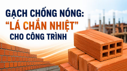 [TIẾT KIỆM ĐIỆN] Gạch chống nóng: "Lá chắn nhiệt" cho công trình