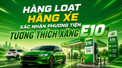 Hàng loạt hãng xe xác nhận phương tiện tương thích với xăng E10