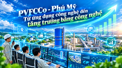 {Emagazine} PVFCCo - Phú Mỹ: Từ ứng dụng công nghệ đến tăng trưởng bằng công nghệ