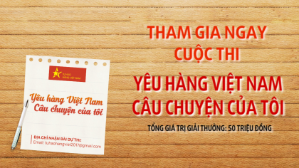 50 triệu đồng ngay trong tầm tay khi tham gia cuộc thi "Yêu hàng Việt Nam: Câu chuyện của tôi"