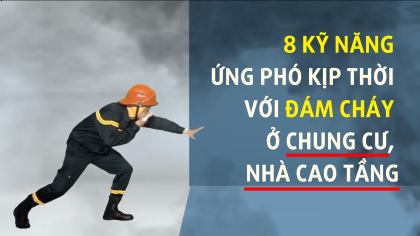 8 kỹ năng ứng phó kịp thời với đám cháy ở chung cư cao tầng 
