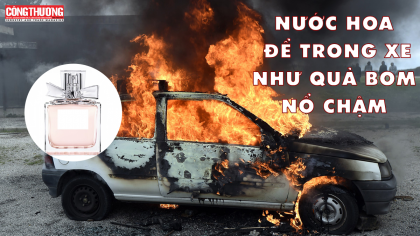 Nước hoa để trong ô tô, xe máy có khác gì quả bom nổ chậm 