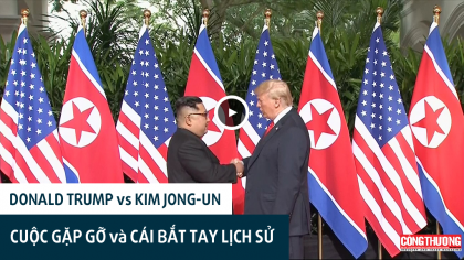 Donald Trump và Kim Jong-un | Gặp gỡ và cái bắt tay lịch sử 