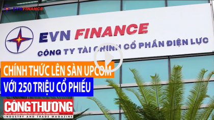 Ngày 11/8/2018 l Bản tin Sự kiện và con số Công Thương - 250 triệu cổ phiếu EVN Finance chính thức lên sàn UPCoM