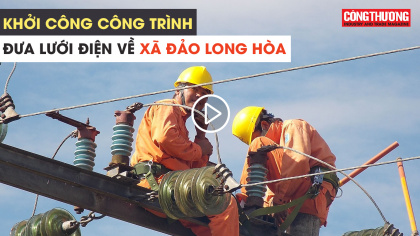 Ngày 7/9/2018 l Bản tin Sự kiện và Con số Công Thương - Khởi công công trình đưa lưới điện về xã đảo Long Hòa