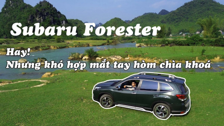 Subaru Forester - Quá nhiều điểm hay ho, nhưng vì sao ít người lựa chọn?