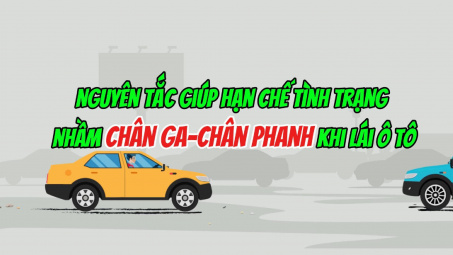 Nguyên tắc giúp hạn chế tình trạng nhầm chân ga - chân phanh khi lái ô tô