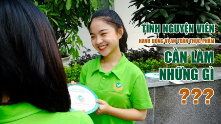 Cơ hội trở thành tình nguyện viên của Chương trình "Hành động vì an toàn thực phẩm"
