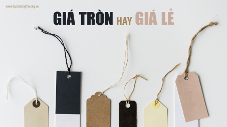 Định giá sản phẩm: Giá tròn hay giá lẻ ?