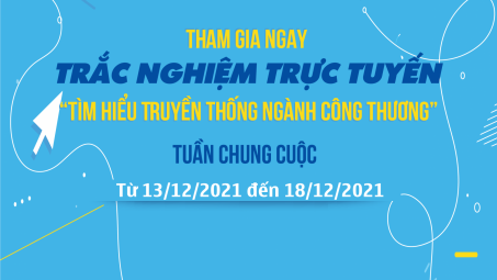 Khởi động Tuần chung cuộc Trắc nghiệm trực tuyến “Tìm hiểu Truyền thống ngành Công Thương"