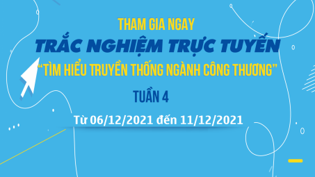 Khởi động Tuần thi thứ Tư Trắc nghiệm trực tuyến “Tìm hiểu Truyền thống ngành Công Thương"