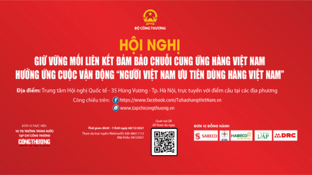 Sáng nay khai mạc Hội nghị “Giữ vững mối liên kết đảm bảo chuỗi cung ứng hàng Việt Nam”