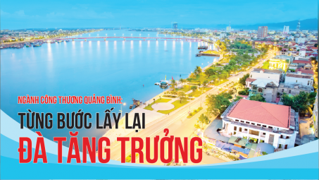 [eMagazine] Ngành Công Thương Quảng Bình: Từng bước lấy lại đà tăng trưởng
