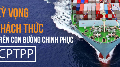 [E-magazine] Kỳ vọng và thách thức trên con đường chinh phục CPTPP