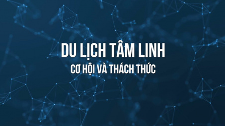 Du lịch tâm linh: Cơ hội và thách thức