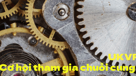 [E-magazine] UKVFTA - Cơ hội cho doanh nghiệp Việt Nam tham gia chuỗi cung ứng của Anh