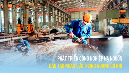 [TÁI CƠ CẤU] Phát triển công nghiệp hạ nguồn, đào tạo nhân lực trong ngành cơ khí