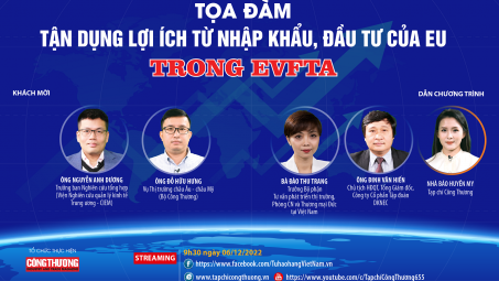 [TRỰC TUYẾN] Tận dụng lợi ích từ nhập khẩu, đầu tư của EU trong EVFTA