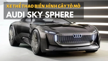 Audi Sky Sphere Concept: Xe thể thao biến hình gây tò mò