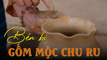 Bền bỉ gốm mộc Chu Ru