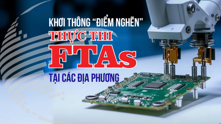 [E-magazine] Khơi thông “điểm nghẽn” thực thi FTAs tại các địa phương