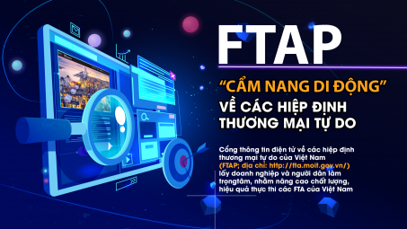 FTAP - “Cẩm nang di động” về các hiệp định thương mại tự do