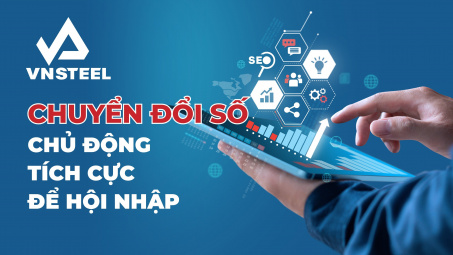 Tổng công ty Thép Việt Nam - CTCP chuyển đổi số: Chủ động tích cực để hội nhập