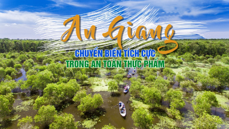 An Giang: Chuyển biến tích cực trong an toàn thực phẩm