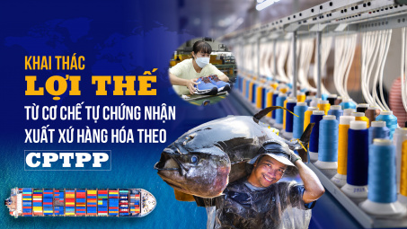 Khai thác lợi thế từ cơ chế tự chứng nhận xuất xứ hàng hóa theo CPTPP