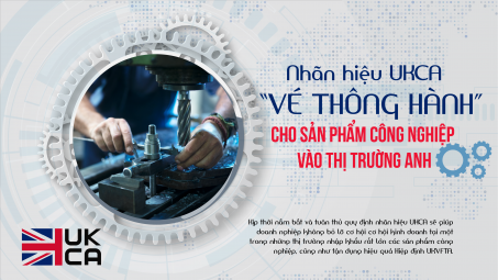 Nhãn hiệu UKCA - “Vé thông hành” cho sản phẩm công nghiệp vào thị trường Anh