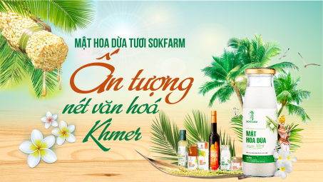 Mật hoa dừa tươi Sokfarm - Ấn tượng nét văn hoá Khmer