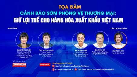 [TRỰC TUYẾN] Cảnh báo sớm phòng vệ thương mại: Giữ lợi thế cho hàng hóa xuất khẩu Việt Nam