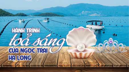 Hành trình toả sáng của Ngọc trai Hạ Long